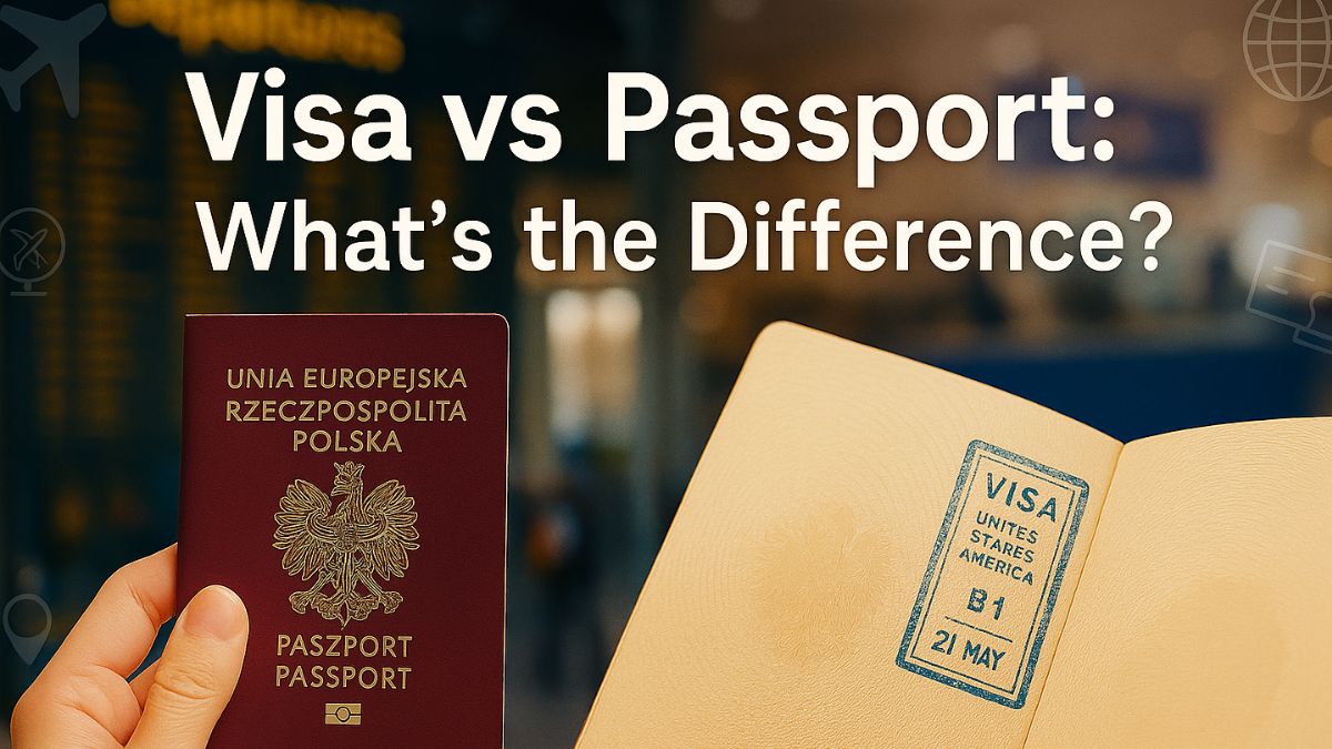 Visa vs Passport: What’s the Difference?