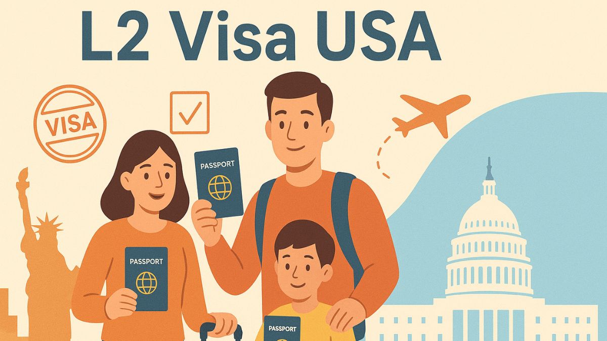 L2 Visa USA: Requirements, Benefits, Validity, Process & More