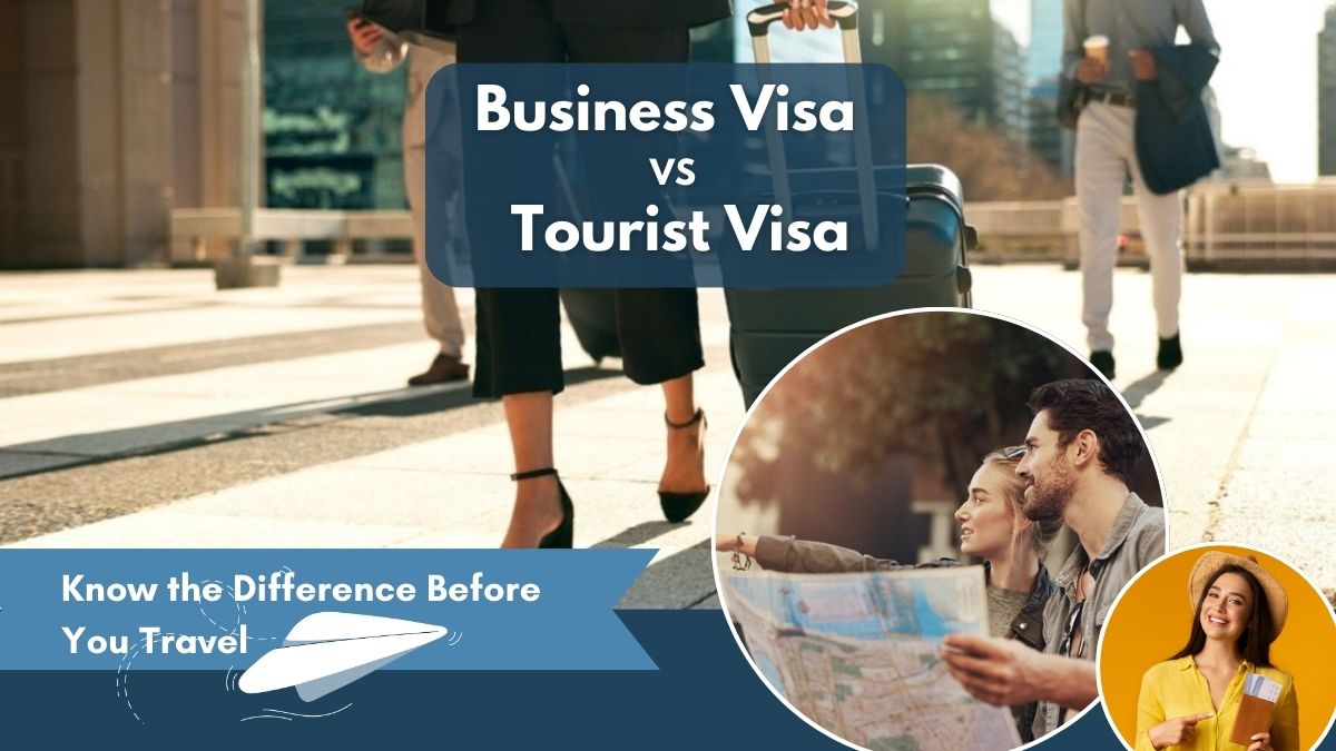 Business Visa vs. Tourist Visa